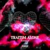 Trái Tim Alone (Explicit) - Martinu Đ.&prod.moonlight