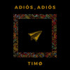 Adiós, Adiós - TIMØ