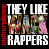 They Like Wack Rappers - Ciphurphace