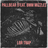 Pallbear (Explicit) - LBR Trap&BMM MIZZLE