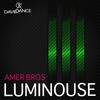 LUMINOUSE (Original Mix) - Amer Bros