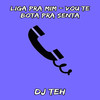 LIGA PRA MIM - VOU TE BOTA PRA SENTA (Explicit) - DJ Teh&MC Caja&MC Vuk Vuk