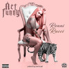 Act Funny (Explicit) - Renni Rucci