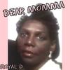 DEAR MOMMA - Royal D