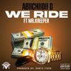 We Ride (feat. Mr.Kreeper|Explicit) - Abiichiidii D&Mr.Kreeper