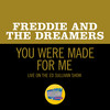You Were Made For Me (Live On The Ed Sullivan Show, April 25, 1965) - Freddie And The Dreamers