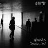 Ghosts (Beatz Mix) - DJ Nipper