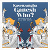 Ganesh Who? (Will Wee Remix) - Kasenzangha&Will Wee