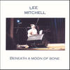 Beneath a Moon of Bone - Lee Mitchell