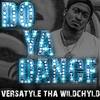 Do Ya Dance(feat. Meko & Shuga) - Versatyle Tha Wildchyld&Meko&Shuga