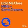 Hold Me Close - Game Chasers&Ming