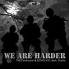 We Are Harder - The Destroyer&ADHDXXL&Drokz