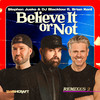 Believe It or Not (Jace M & Toy Armada Radio Edit) - Stephen Jusko&DJ Blacklow&Brian Kent&Jace M&Toy Armada&Mike Post&Stephen Geyer