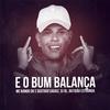 E o  Bum Balança - Mc Nando Dk&Gustavo Sagaiz