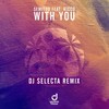 With You (DJ Selecta Remix) - Semitoo&Nicco