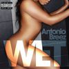 Wet (Explicit) - Antonio Breez