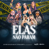 Elas Não Param - Ana Preta&DJ MaxnosBeatz&Deborah Crespo&Lívia Cruz&MC Taya&Cris Piza&MC Lynne&Rose MC&HERvolution&MC Lianna