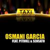 El Taxi - Osmani Garcia&Pitbull&Sensato