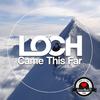 Came This Far - LOCH