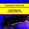 Anybody Can Get It (Explicit) - Castro Vegas