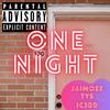 ONE NIGHT(feat. TY$ & Ic3rd) (Explicit) - JaiMoee&Ty$&IC3rd