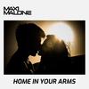 Home In Your Arms - Maxi Malone