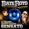 Bate Roto - DJ Blass&Happy Colors&Sensato