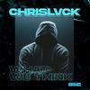 What We Think (Original Mix) - ChrisLvck