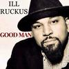 Good Man - Ill Ruckus&MR. SMIFF