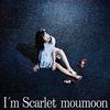 I'm Scarlet - moumoon