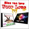 Your Love (Original Mix) - Alex van Love&Dj Fanatik