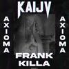 Axioma (feat. Kaijv) (Explicit) - Killa Frank&Kaijv