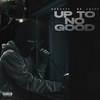Up to No Good (Explicit) - Bubnyte&Mr. Lucci