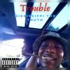 Trouble Freestyle (Explicit) - Mississippi The Truth