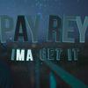 Ima get it (Explicit) - Pay Rey