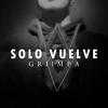 Solo Vuelve - Griimpa