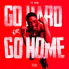 Go Hard or Go Home (Explicit) - TLE Cinco