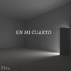 En mi cuarto (Explicit) - Elito