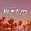 Palm Trees (Explicit) - DJ Alex Funk&Og Daddy V.&Ralph G