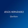 Quédate - Jesús Hernández