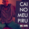 Cai no Meu Piru (Explicit) - Mc DVN