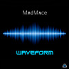 Waveform - Madmace