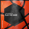 Play The Game - LoudTech