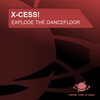 Explode the Dancefloor (Megastylez Remix Edit) - X-Cess!