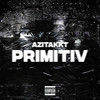 Primitiv (Explicit) - Azitakkt