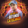 Eu vou te botando e catucando (Explicit) - MC MG1&DJ Bill