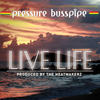 Live Life (Explicit) - Pressure Busspipe