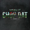 Chop Dat (Explicit) - AM&Skengdo