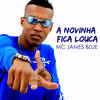 A Novinha Fica Louca - MC James Blue&DJ Batata