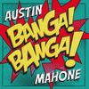 Banga! Banga! - Austin Mahone